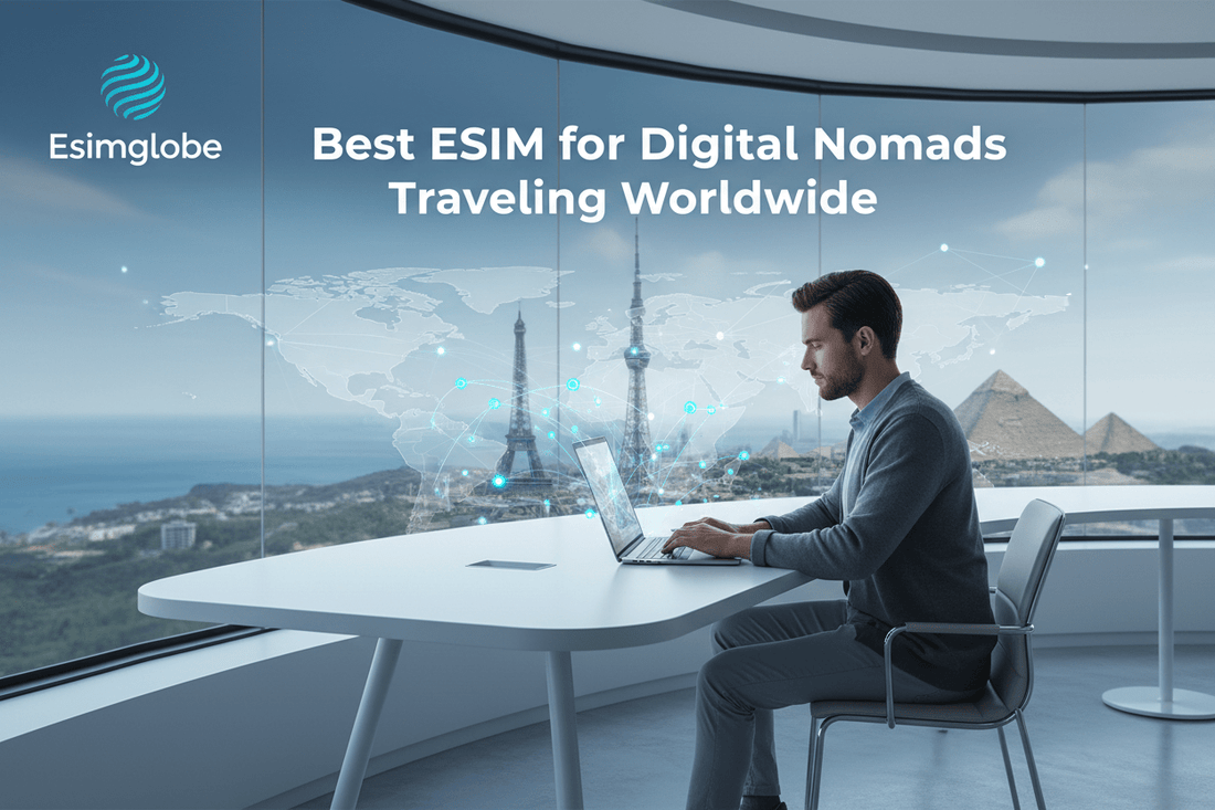 Best eSIM for Digital Nomads Traveling Worldwide - Esimglobe